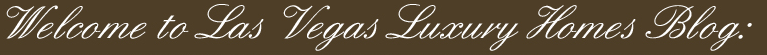 luxury homes Las Vegas Welcome